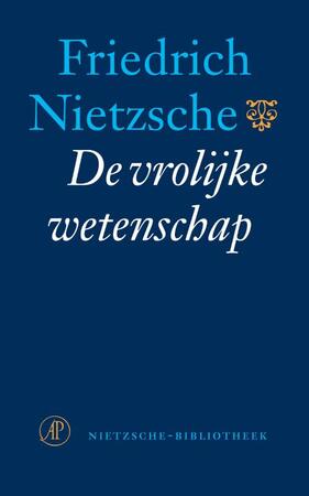 De vrolijke wetenschap - Friedrich Nietzsche De vrolijke wetenschap - Friedrich Nietzsche