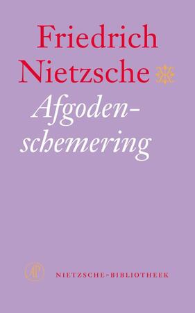 Afgodenschemering - Friedrich Nietzsche Afgodenschemering - Friedrich Nietzsche