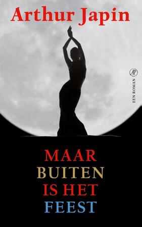 Maar buiten is het feest - Arthur Japin Maar buiten is het feest - Arthur Japin