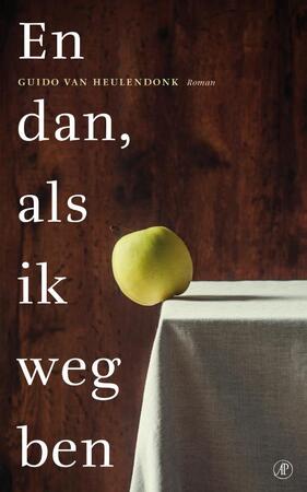 En dan, als ik weg ben - Guido van Heulendonk En dan, als ik weg ben - Guido van Heulendonk