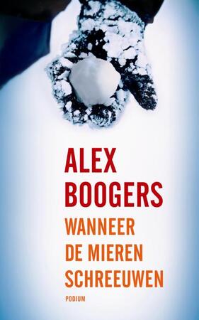 Wanneer de mieren schreeuwen - Alex Boogers Wanneer de mieren schreeuwen - Alex Boogers