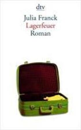 Lagerfeuer - Julia Franck Lagerfeuer - Julia Franck