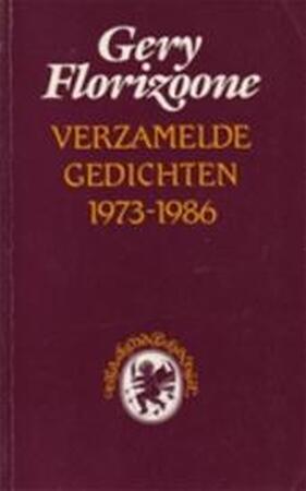 Verzamelde gedichten, 1973-1986 - Gery Florizoone Verzamelde gedichten, 1973-1986 - Gery Florizoone