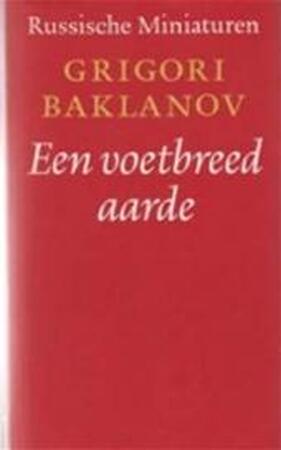 Een voetbreed aarde - Grigori Baklanov, Nico Scheepmaker Een voetbreed aarde - Grigori Baklanov, Nico Scheepmaker