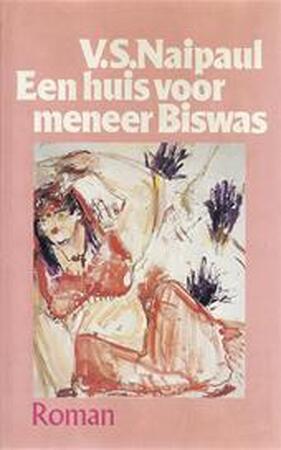 Een huis voor meneer Biswas - V.S. Naipaul Een huis voor meneer Biswas - V.S. Naipaul