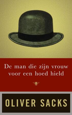 De man die zijn vrouw voor een hoed hield - Oliver Sacks De man die zijn vrouw voor een hoed hield - Oliver Sacks