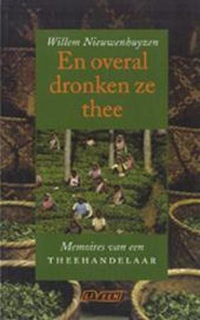 En overal dronken ze thee - Willem Nieuwenhuyzen En overal dronken ze thee - Willem Nieuwenhuyzen