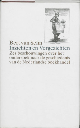 Inzichten en vergezichten - Bert van Selm