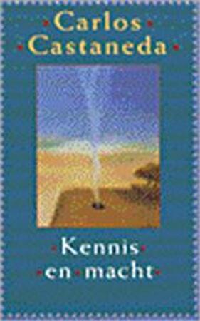 Kennis en macht - Carlos Castaneda, F.J. Knibbeler Kennis en macht - Carlos Castaneda, F.J. Knibbeler