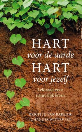 Hart voor de aarde, hart voor jezelf - Brigitte van Baren, Johannes Witteveen