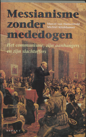 Messianisme zonder mededogen - M. van Hamersveld, M. Klinkhamer
