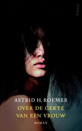 Over de gekte van een vrouw - Astrid H. Roemer Over de gekte van een vrouw - Astrid H. Roemer