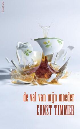 De val van mijn moeder - Ernst Timmer De val van mijn moeder - Ernst Timmer