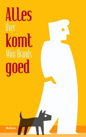 Alles komt goed: over Wim Brands - Maarten Westerveen, Jeroen van Kan Alles komt goed: over Wim Brands - Maarten Westerveen, Jeroen van Kan