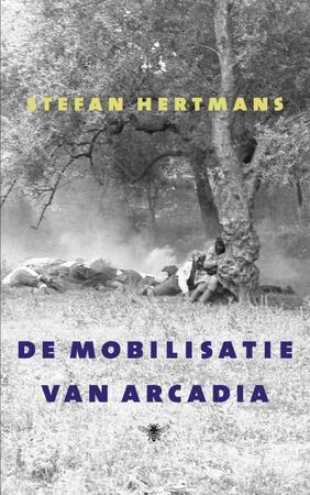 De mobilisatie van Arcadia - Stefan Hertmans De mobilisatie van Arcadia - Stefan Hertmans