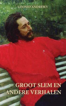 Groot slem en andere verhalen - Leonid Andrejev Groot slem en andere verhalen - Leonid Andrejev