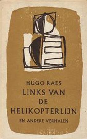 Links van de helikopterlijn, en andere verhalen - Hugo Raes Links van de helikopterlijn, en andere verhalen - Hugo Raes