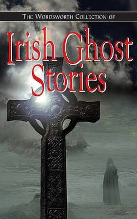 Irish ghost stories - Various Irish ghost stories - Various