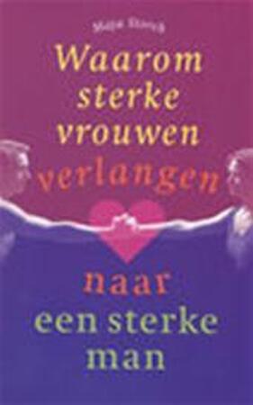 Waarom sterke vrouwen verlangen naar een sterke man - Maja Storch, Bonella van Beusekom Waarom sterke vrouwen verlangen naar een sterke man - Maja Storch, Bonella van Beusekom