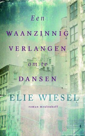 Een waanzinnig verlangen om te dansen - Elie Wiesel