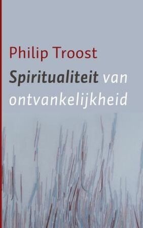 Spiritualiteit van ontvankelijkheid - P. Troost