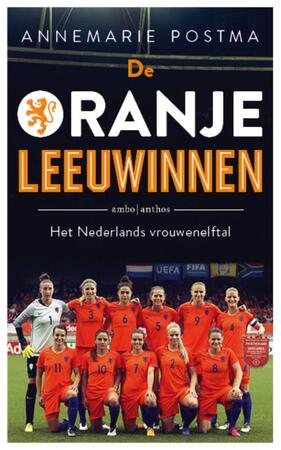 De Oranje Leeuwinnen - Annemarie Postma De Oranje Leeuwinnen - Annemarie Postma