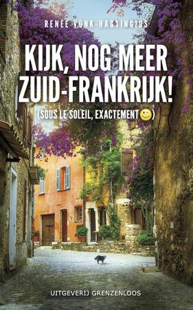 Kijk, nog meer Zuid-Frankrijk! - Renee Vonk-Hagtingius Kijk, nog meer Zuid-Frankrijk! - Renee Vonk-Hagtingius