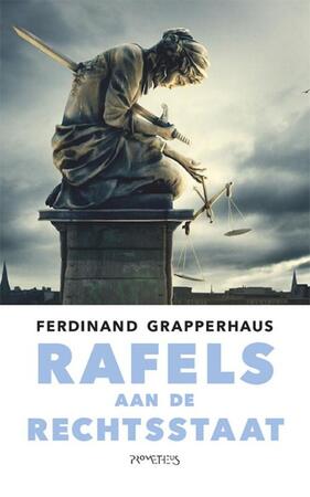 Rafels aan de rechtsstaat - Ferdinand Grapperhaus
