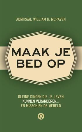 Maak je bed op - Admiraal McRaven Maak je bed op - Admiraal McRaven