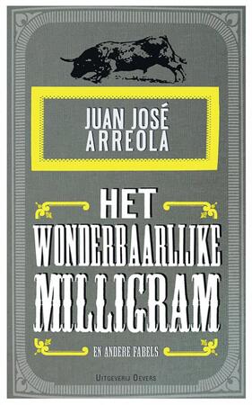 Het wonderbaarlijke milligram - Juan José Arreola