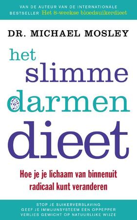 Het slimmedarmendieet: hoe je je lichaam van binnenuit radicaal kunt veranderen - Michael Dr. Mosley Het slimmedarmendieet: hoe je je lichaam van binnenuit radicaal kunt veranderen - Michael Dr. Mosley