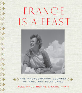 France is a Feast - Alex Prud'homme, Katie Pratt, Katherine Pratt (ISBN 9780500519073)