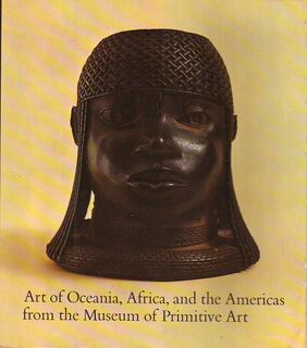 Art of Oceania, Africa and the Americas from the Museum of Primitive Art - Robert Goldwater