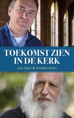 Toekomst zien in de Kerk - Anselm Grün, Leo Fijen
