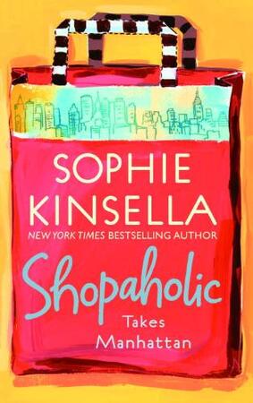 Shopaholic Takes Manhattan - Sophie Kinsella Shopaholic Takes Manhattan - Sophie Kinsella