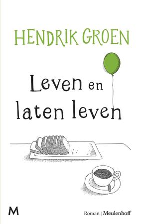 Leven en laten leven - Hendrik Groen Leven en laten leven - Hendrik Groen