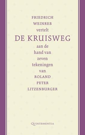 Friedrich Weinreb vertelt de kruisweg aan de hand van zeven tekeningen van Roland Peter Litzenburger - Friedrich Weinreb Friedrich Weinreb vertelt de kruisweg aan de hand van zeven tekeningen van Roland Peter Litzenburger - Friedrich Weinreb