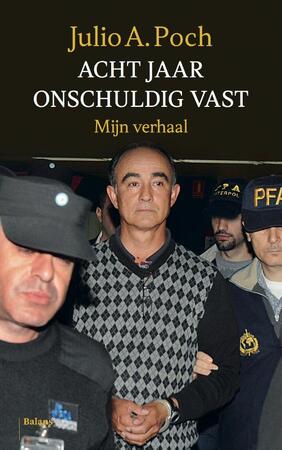 Acht jaar onterecht vast - Julio A. Poch, Julio Poch Acht jaar onterecht vast - Julio A. Poch, Julio Poch