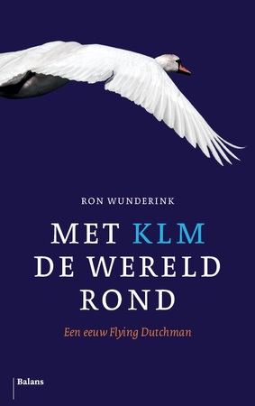 Met KLM de wereld rond - Ron Wunderink