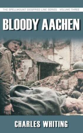 Bloody Aachen - Charles Whiting Bloody Aachen - Charles Whiting