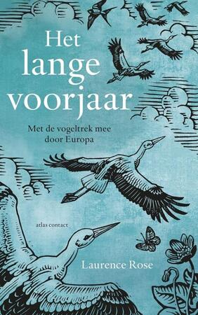 Het lange voorjaar: met de vogeltrek mee door Europa - Laurence Rose