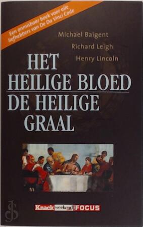 Het Heilige Bloed en de Heilige Graal - Michael Baigent, Richard Leigh, Henry Lincoln Het Heilige Bloed en de Heilige Graal - Michael Baigent, Richard Leigh, Henry Lincoln