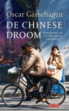 De Chinese Droom: Wedergeboorte van een ongenaakbare supermacht - Oscar Garschagen De Chinese Droom: Wedergeboorte van een ongenaakbare supermacht - Oscar Garschagen