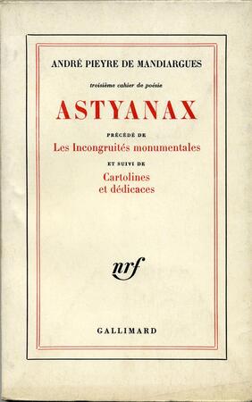 Astyanax; précédé de Les incongruités monumentales - André Pieyre de Mandiargues Astyanax; précédé de Les incongruités monumentales - André Pieyre de Mandiargues
