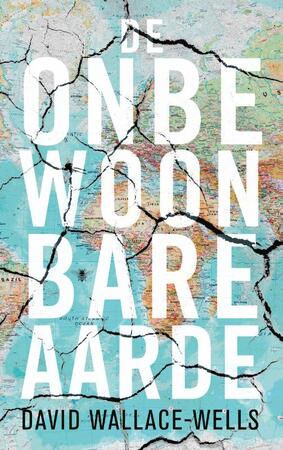 De onbewoonbare aarde - David Wallace-Wells De onbewoonbare aarde - David Wallace-Wells
