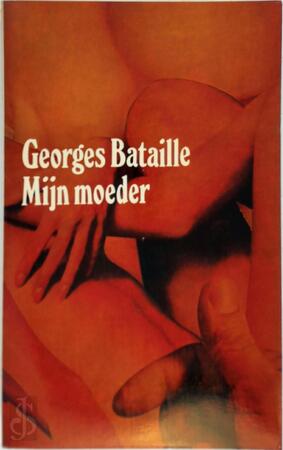Mijn moeder - Georges Bataille, Karel Beunis [Omslag], Freddy de Vree Vert. En Nawoord][