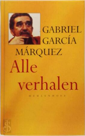 Alle verhalen 1947-1982 - Gabriel Garcia Marquez Alle verhalen 1947-1982 - Gabriel Garcia Marquez