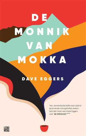 De monnik van Mokka - Dave Eggers De monnik van Mokka - Dave Eggers