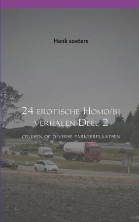 24 erotische Homo/bi verhalen Deel 2 - Henk Soeters 24 erotische Homo/bi verhalen Deel 2 - Henk Soeters