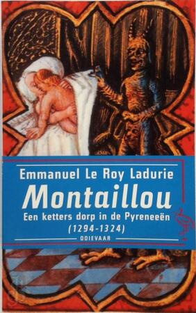 Montaillou een ketters dorp in de Pyreneeen (1294-1324) - Emmanuel le Roy Ladurie Montaillou een ketters dorp in de Pyreneeen (1294-1324) - Emmanuel le Roy Ladurie